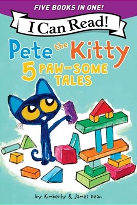 Pete The Kitty: 5 Paw-Some Tales: 5 My First I Can Reads In One! Pete The Kitty And The Unicorn's Missing Colors, Pete The Kitty Goes To The Doctor, P-..