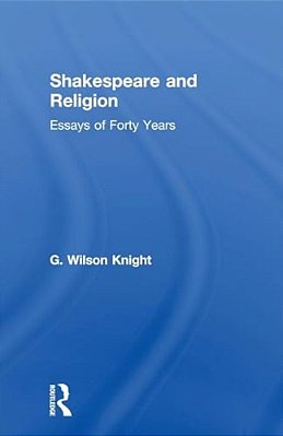 Shakespeare And Religion: Essays Of Forty Years-..