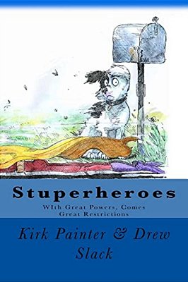 Stuperheroes: With Great Powers, Come Great Restrictions-..