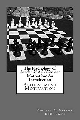 The Psychology Of Academic Achievement Motivation: An Introduction: Achievment Motivation-..