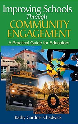 Improving Schools Through Community Engagement: A Practical Guide For Educators-..