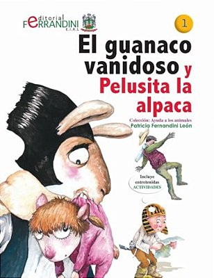 El Guanaco Vanidoso Y Pelusita La Alpaca: Tomo 2-Colección Ayuda A Los Animales-..