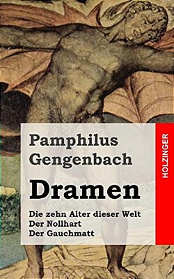 Dramen: Die Zehn Alter Dieser Welt/Der Nollhart/Der Gauchmatt-..