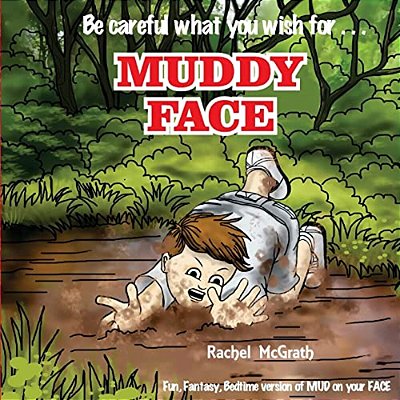 Muddy Face: The Bedtime Version Of Mud On Your Face-..