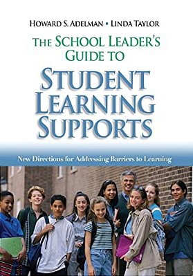 The School Leader's Guide To Student Learning Supports: New Directions For Addressing Barriers To Learning-..