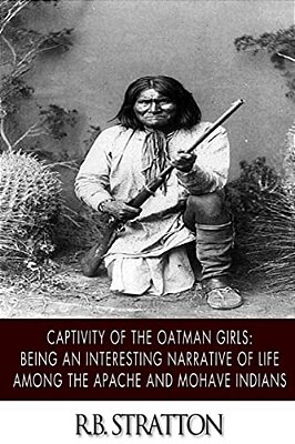 Captivity Of The Oatman Girls: Being An Interesting Narrative Of Life Among The Apache And Mohave Indians-..