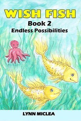 Wish Fish 2: Book 2 - Infinite Possibilities-..