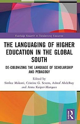 The Languaging Of Higher Education In The Global South: De-Colonizing The Language Of Scholarship And Pedagogy-..
