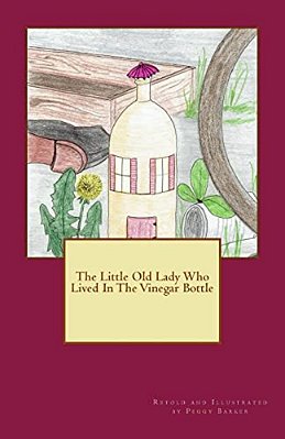 The Little Old Lady Who Lived In The Vinegar Bottle-..