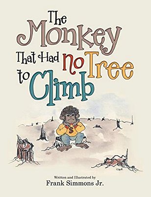 The Monkey That Had No Tree To Climb: A Story For Children-..