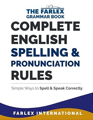 Complete English Spelling And Pronunciation Rules: Simple Ways To Spell And Speak Correctly-..