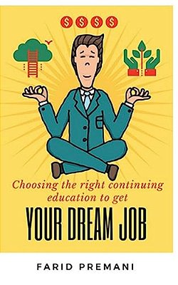 Choosing The Right Continuing Education To Get Your Dream Job: Progressive Jump Start Prospering To A New Career Transition-..