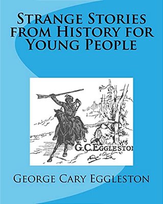 Strange Stories From History For Young People-..