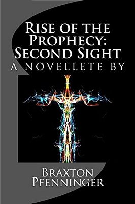 Rise Of The Prophecy: Second Sight: A Novelette By-..