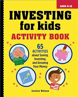 Investing For Kids Activity Book: 65 Activities About Saving, Investing, And Growing Your Money-..