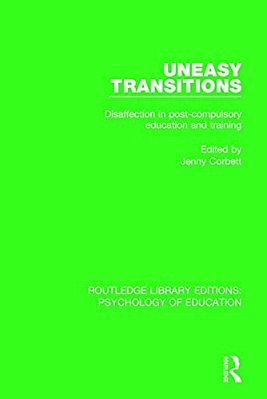 Uneasy Transitions: Disaffection In Post-Compulsory Education And Training-..