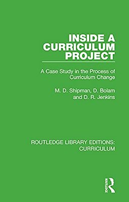 Inside A Curriculum Project: A Case Study In The Process Of Curriculum Change-..