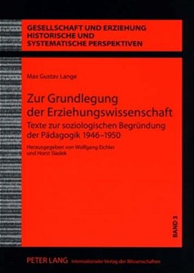 Zur Grundlegung Der Erziehungswissenschaft: Texte Zur Soziologischen Begruendung Der Paedagogik 1946-1950-..