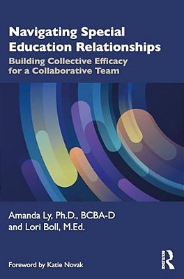 Navigating Special Education Relationships: Building Collective Efficacy For A Collaborative Team-..