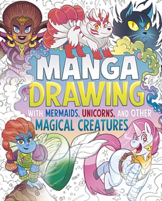 Manga Drawing With Mermaids, Unicorns, And Other Magical Creatures-..