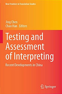 Testing And Assessment Of Interpreting: Recent Developments In China-..