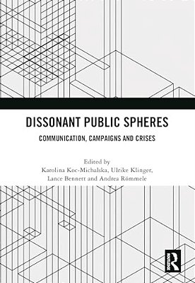Dissonant Public Spheres: Communication, Campaigns And Crises-..