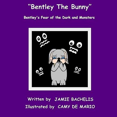 Bentley The Bunny: Bentley's Fear Of The Dark And Monsters-..