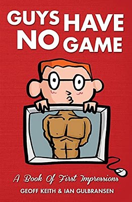 Guys Have No Game: A Book Of First Impressions-..