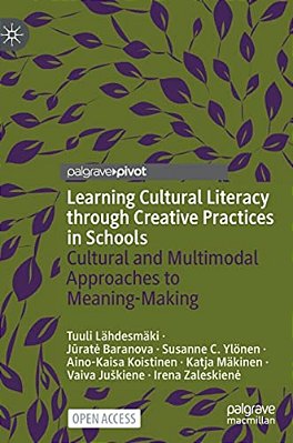 Learning Cultural Literacy Through Creative Practices In Schools: Cultural And Multimodal Approaches To Meaning-Making-..