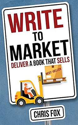 Write To Market: Deliver A Book That Sells-..