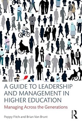 A Guide To Leadership And Management In Higher Education: Managing Across The Generations-..