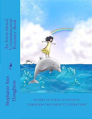 Intercultural Dialogue Through Children's Literature: An Intercultural Communication Resource Book-..