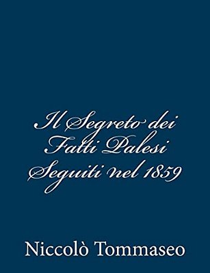 Il Segreto Dei Fatti Palesi Seguiti Nel 1859-..