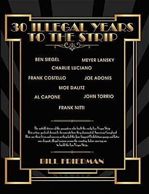 30 Illegal Years To The Strip: The Untold Stories Of The Gangsters Who Built The Early Las Vegas Strip-..