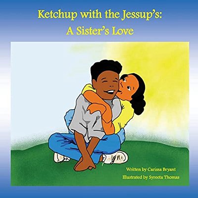 Ketchup With The Jessup'S: A Sister's Love-..