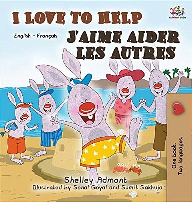 I Love To Help J'Aime Aider Les Autres: English French Bilingual Edition-..