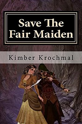 Save The Fair Maiden: A "You Pick What Happens" Story-..