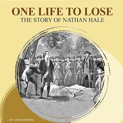 One Life To Lose: The Story Of Nathan Hale-..
