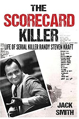 The Scorecard Killer: The Life Of Serial Killer Randy Steven Kraft-..