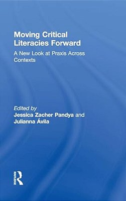 Moving Critical Literacies Forward: A New Look At Praxis Across Contexts-..