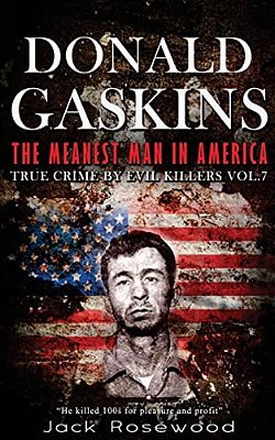 Donald Gaskins: The Meanest Man In America: Historical Serial Killers And Murderers-..