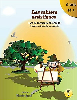 Les Cahiers Artistiques: Les 12 Travaux D'Achille-..