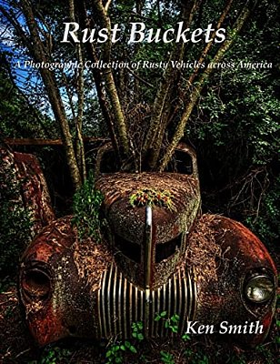 Rust Buckets: A Photographic Collection Of Cars And Trucks Across America-..