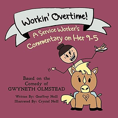 Workin' Overtime!: A Service Worker's Commentary On Her 9-5-..