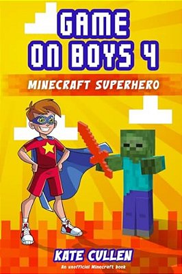 Game On Boys: Minecraft Superhero: Minecraft Superhero-..