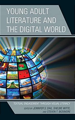 Young Adult Literature And The Digital World: Textual Engagement Through Visual Literacy-..