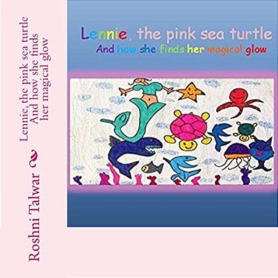 Lennie, The Pink Sea Turtle: And How She Finds Her Magical Glow-..