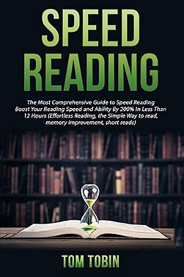 Speed Reading: The Most Comprehensive Guide To Speed Reading- Boost Your Reading-..