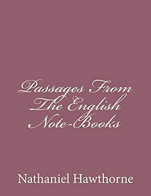 Passages From The English Note-Books-..