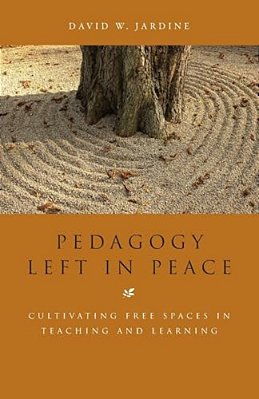 Pedagogy Left In Peace: Cultivating Free Spaces In Teaching And Learning-..